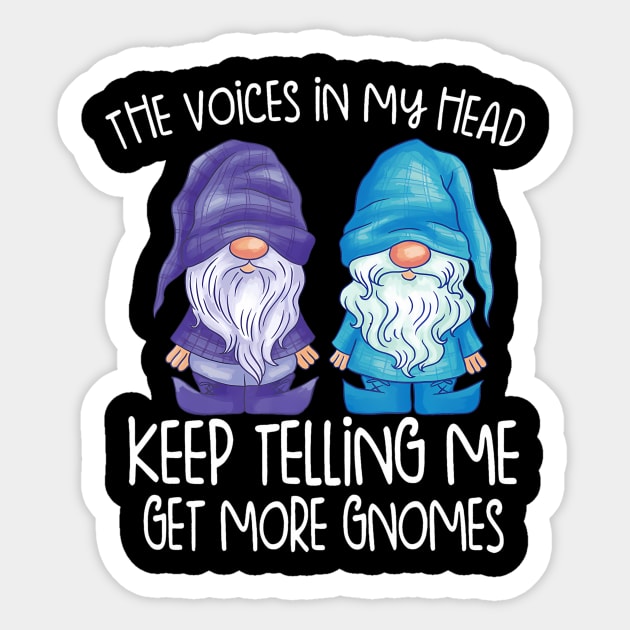 the little voices in my head keep telling me get more gnomes Sticker by Saboia Alves